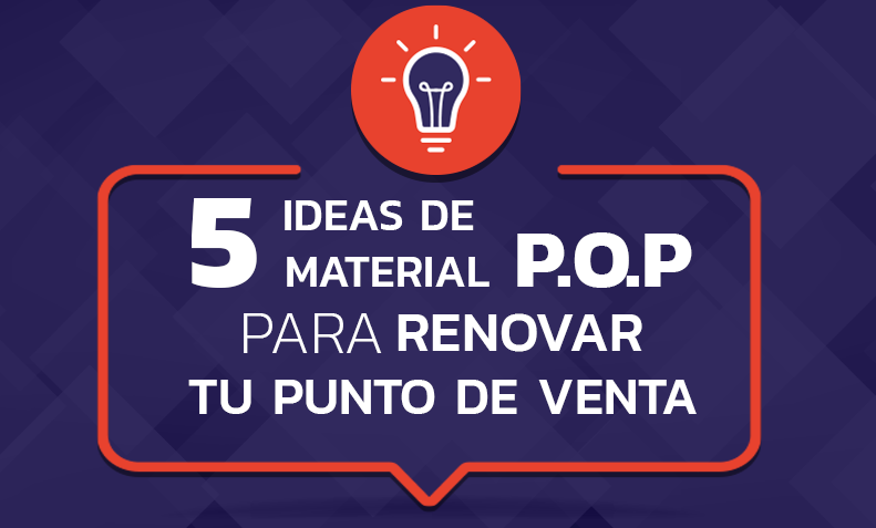 En este momento estás viendo 5 ideas de material P.O.P para renovar tu punto de venta