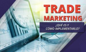 Lee más sobre el artículo Trade Marketing ¿Qué es y cómo implementarlo?