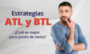 Lee más sobre el artículo Estrategias ATL y BTL ¿Cuál es mejor para punto de venta?