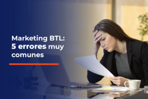 Lee más sobre el artículo Marketing BTL: 5 errores muy comunes￼