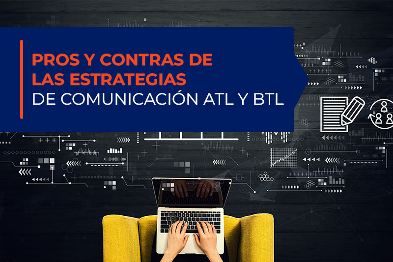 Lee más sobre el artículo Pros y contras de las estrategias de comunicación ATL y BTL
